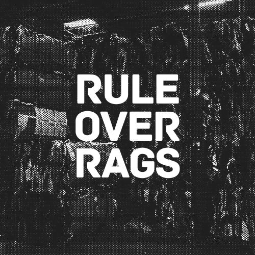 Rule Over Rags
